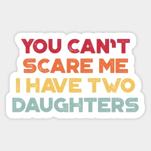 You Can't Scare Me I Have Two Daughters Sunset Funny Father's Day Sticker